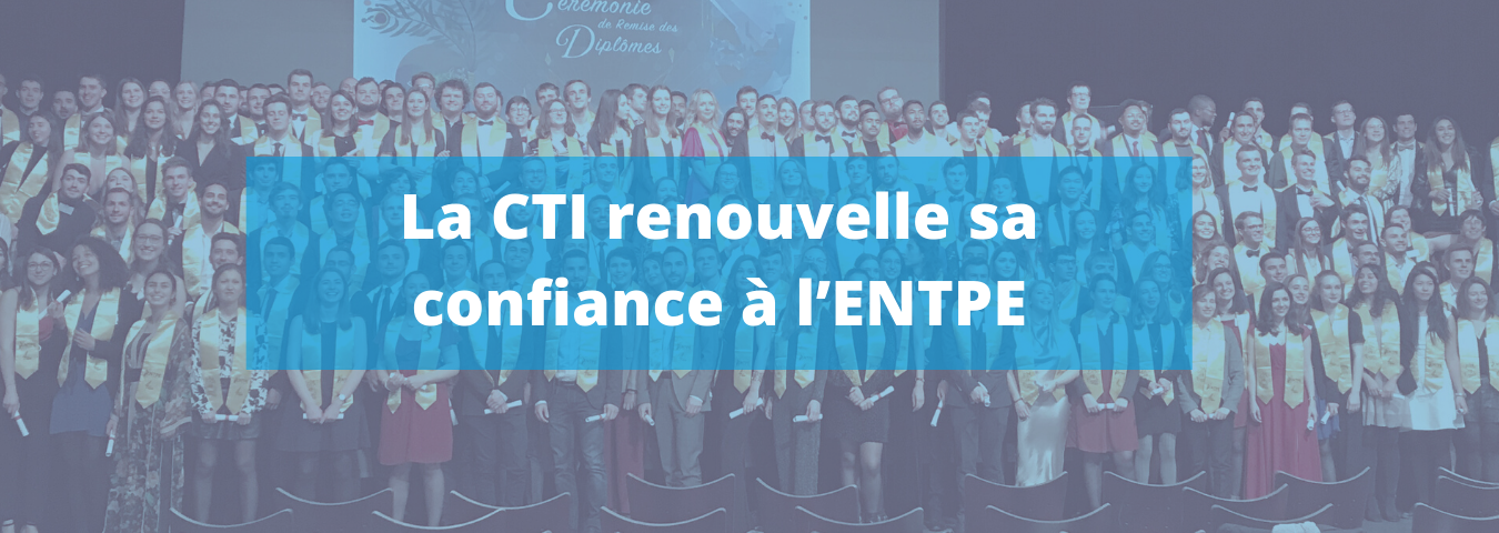 La CTI renouvelle sa confiance à l’ENTPE pour une durée maximale