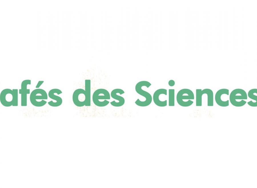 cafés des sciences