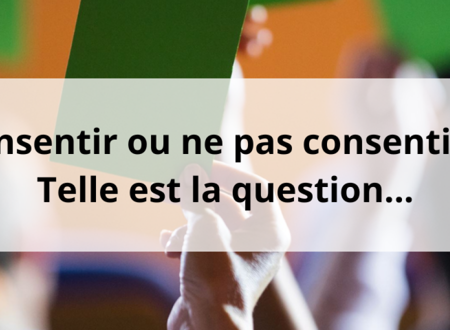 Consentir ou ne pas consentir ? Telle est la question