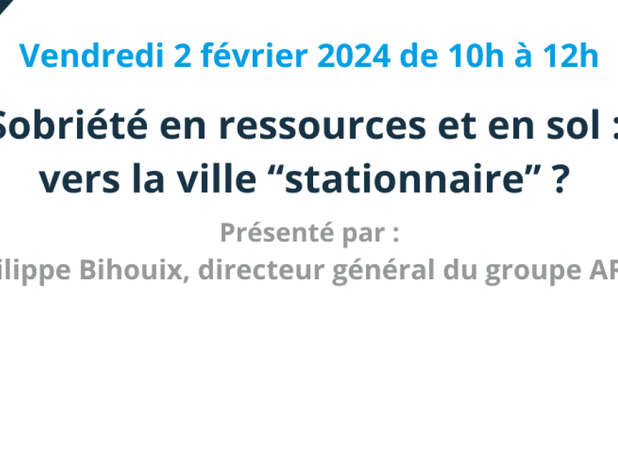 Sobriété en ressources et en sol :  vers la ville ‘‘stationnaire’’ ?