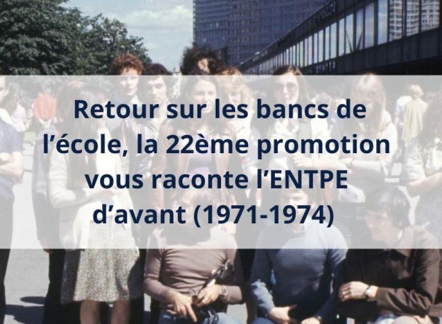 Retour sur les bancs de l’école, la 22ème promotion vous raconte l’ENTPE d’avant (1971-1974)